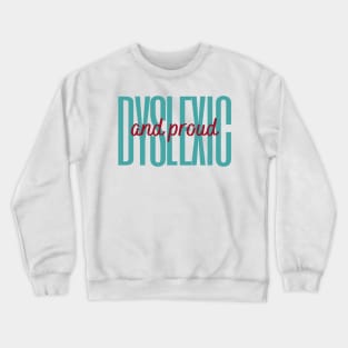 Dyslexic And Proud Crewneck Sweatshirt